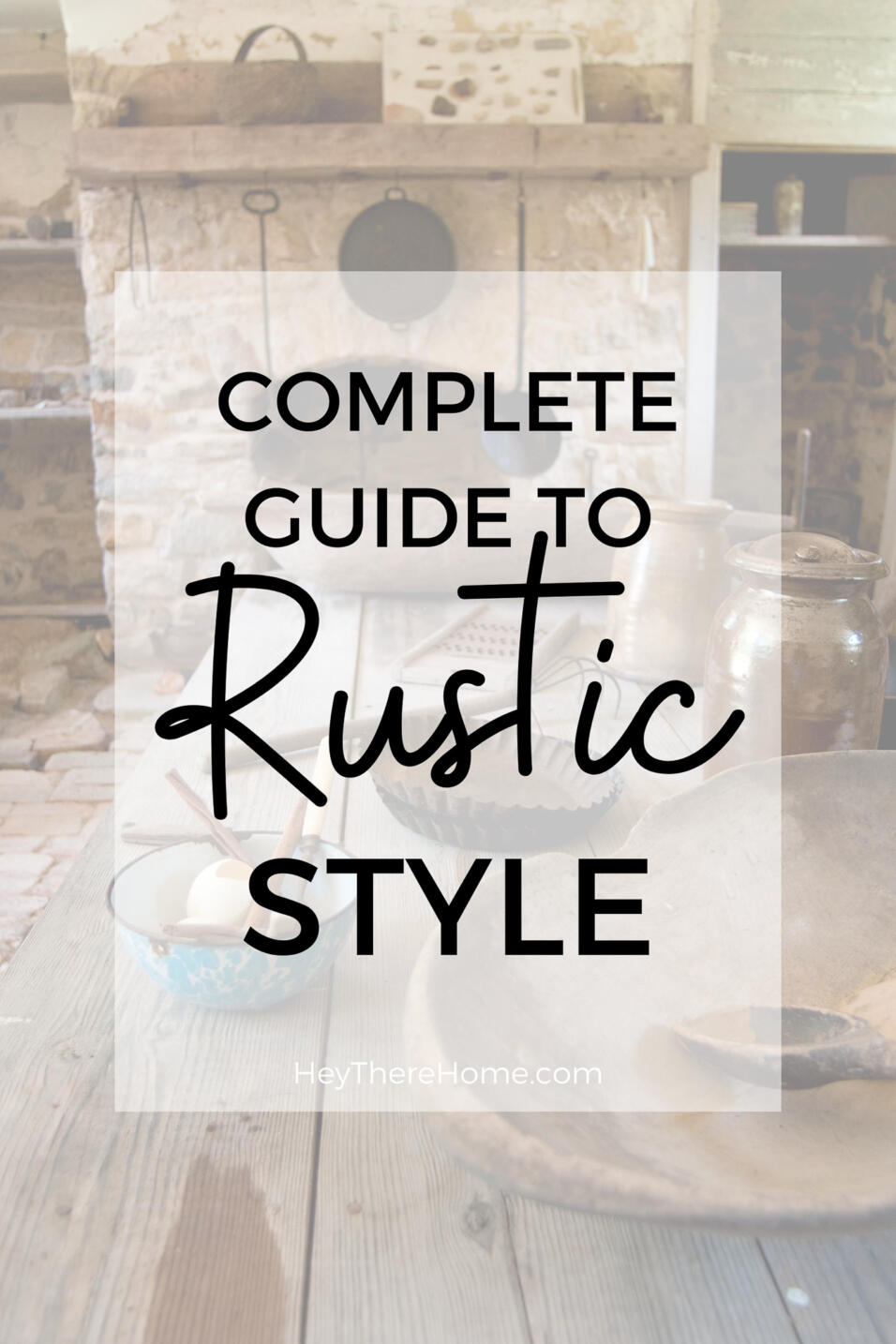 Rustic Interior Decor Style Guide | Hey There Home