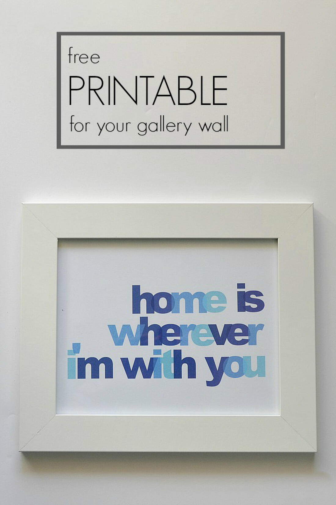 Free Printable Wall Art: Home Is Wherever I'm With You