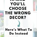 How to Make Decorating Decisions Without Fear of Wasting Money